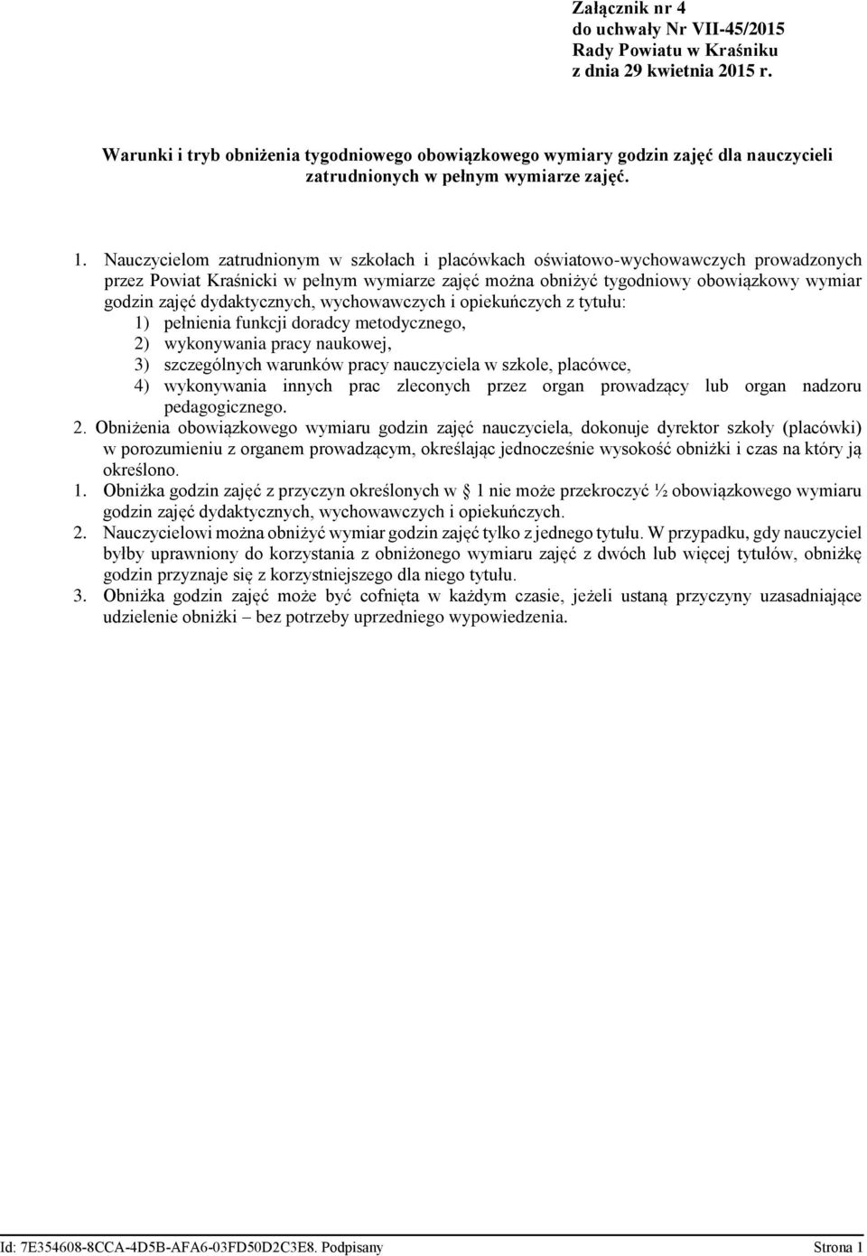 dydaktycznych, wychowawczych i opiekuńczych z tytułu: 1) pełnienia funkcji doradcy metodycznego, 2) wykonywania pracy naukowej, 3) szczególnych warunków pracy nauczyciela w szkole, placówce, 4)
