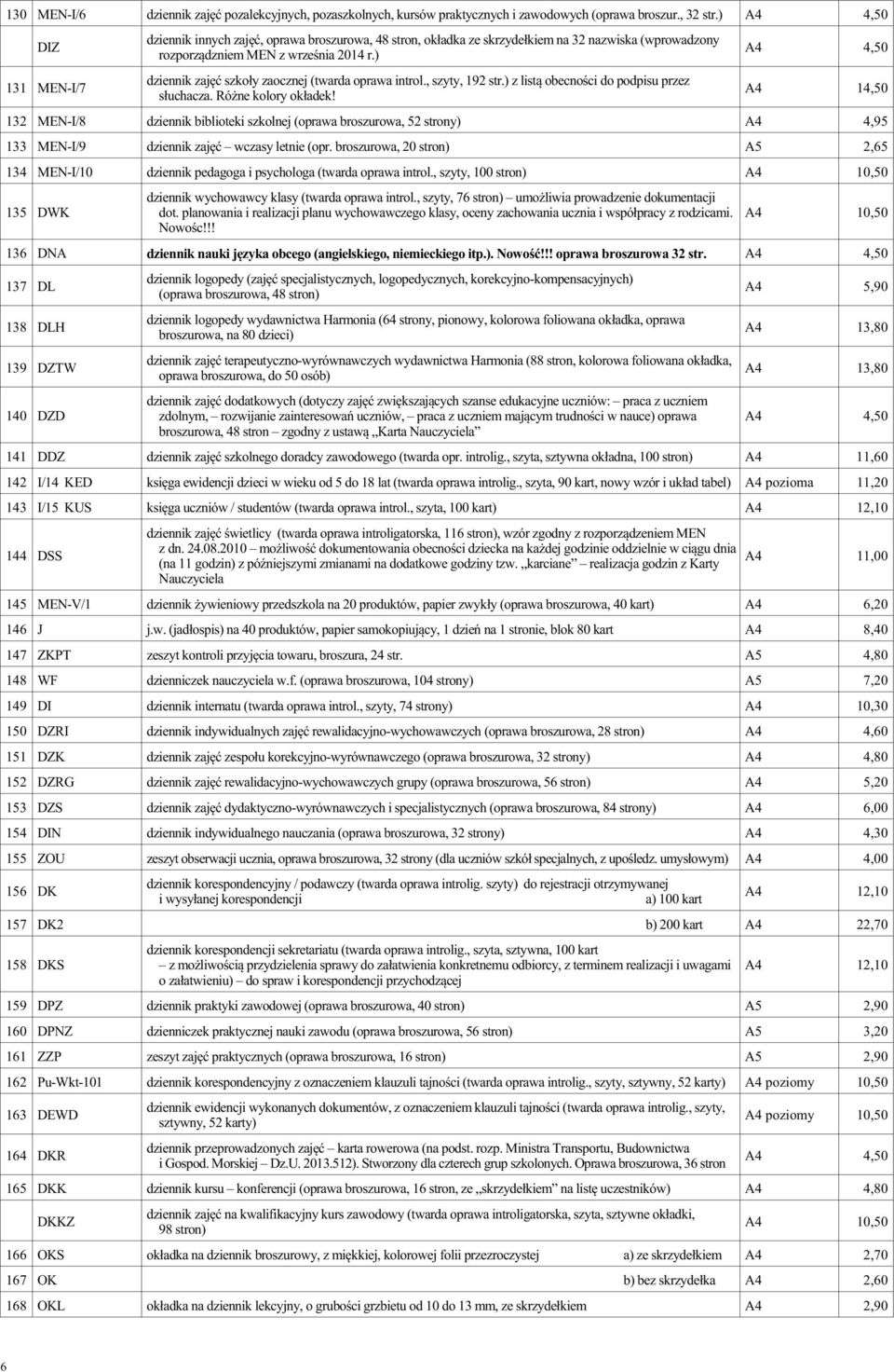 ) dziennik zajêæ szko³y zaocznej (twarda oprawa introl., szyty, 192 str.) z list¹ obecnoœci do podpisu przez s³uchacza. Ró ne kolory ok³adek!