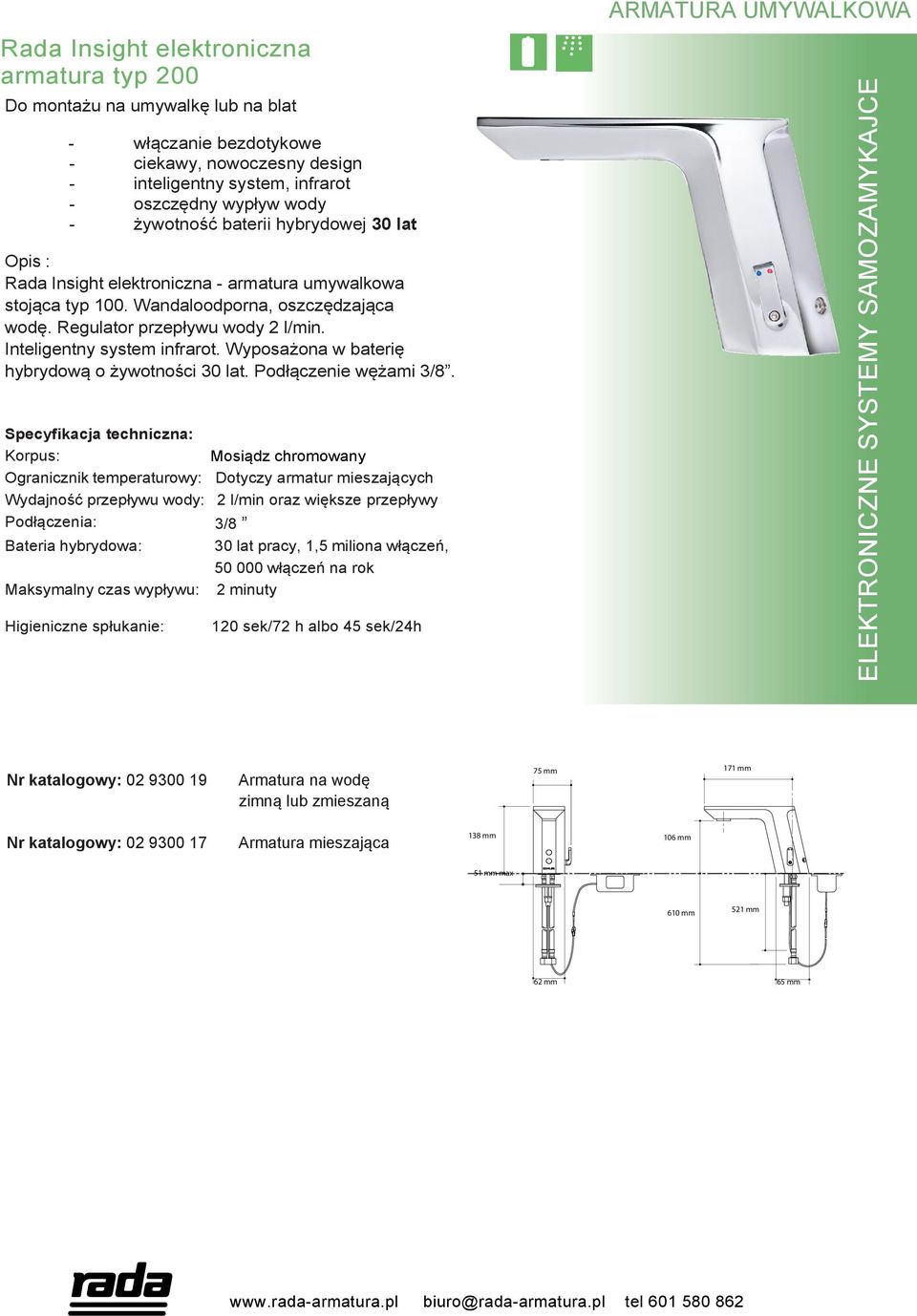 Inteligentny system infrarot. Wyposażona w baterię hybrydową o żywotności 30 lat. Podłączenie wężami 3/8.