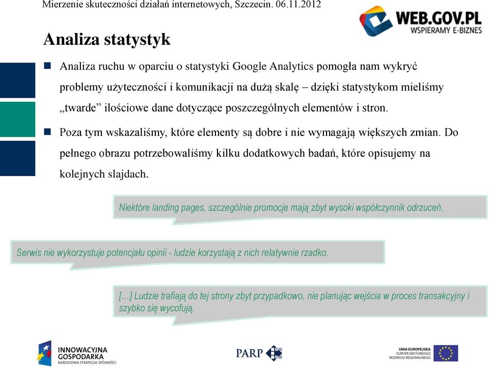 Do pełnego obrazu potrzebowaliśmy kilku dodatkowych badań, które opisujemy na kolejnych slajdach.