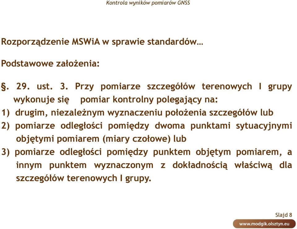 wyznaczeniu położenia szczegółów lub 2) pomiarze odległości pomiędzy dwoma punktami sytuacyjnymi objętymi pomiarem