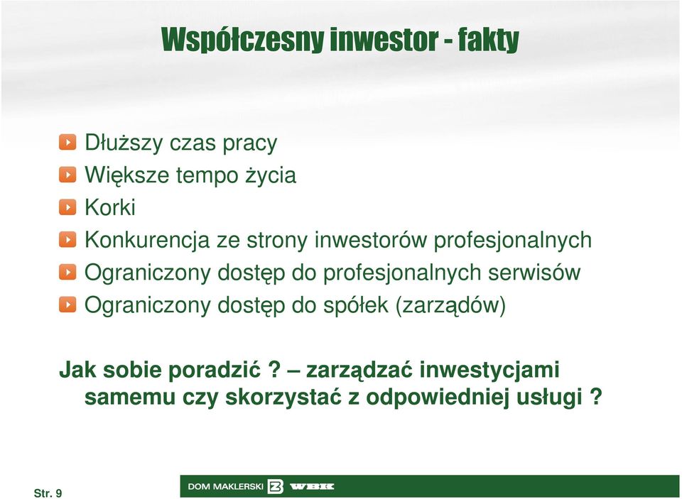 profesjonalnych serwisów Ograniczony dostęp do spółek (zarządów) Jak sobie