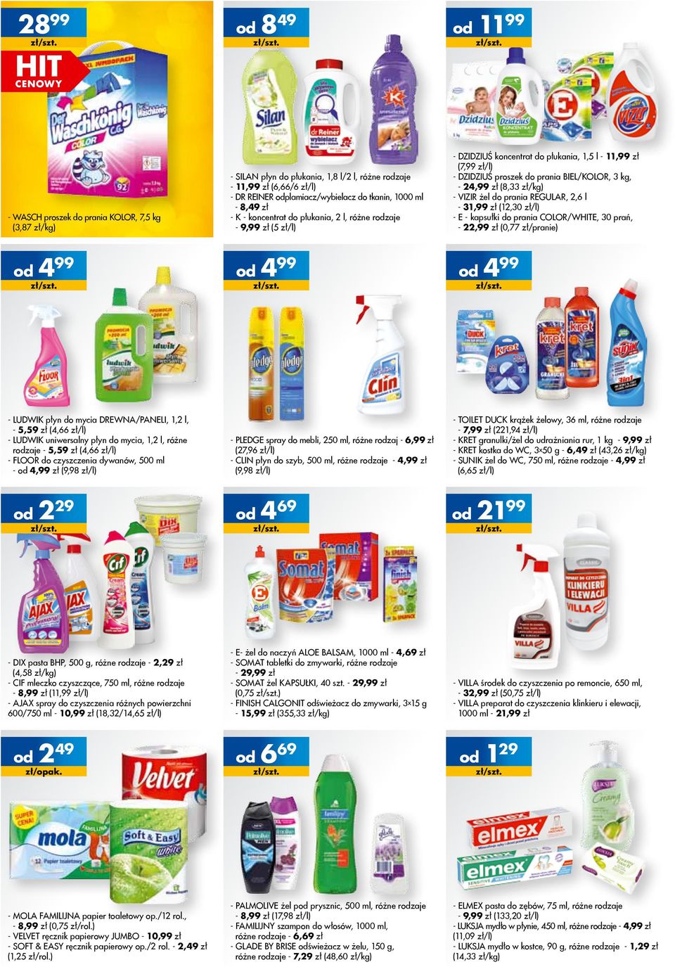 24,99 zł (8,33 zł/kg) - VIZIR żel do prania REGULAR, 2,6 l - 31,99 zł (12,30 zł/l) - E - kapsułki do prania COLOR/WHITE, 30 prań, - 22,99 zł (0,77 zł/pranie) od 4 99 od 4 99 od 4 99 - LUDWIK płyn do
