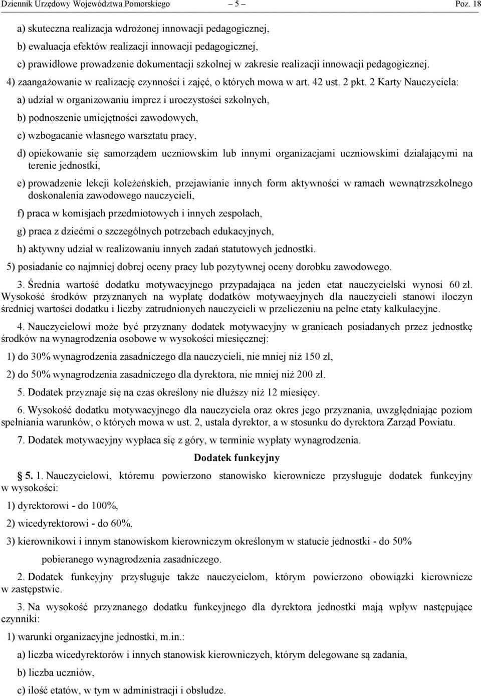 pedagogicznej. 4) zaangażowanie w realizację czynności i zajęć, o których mowa w art. 42 ust. 2 pkt.