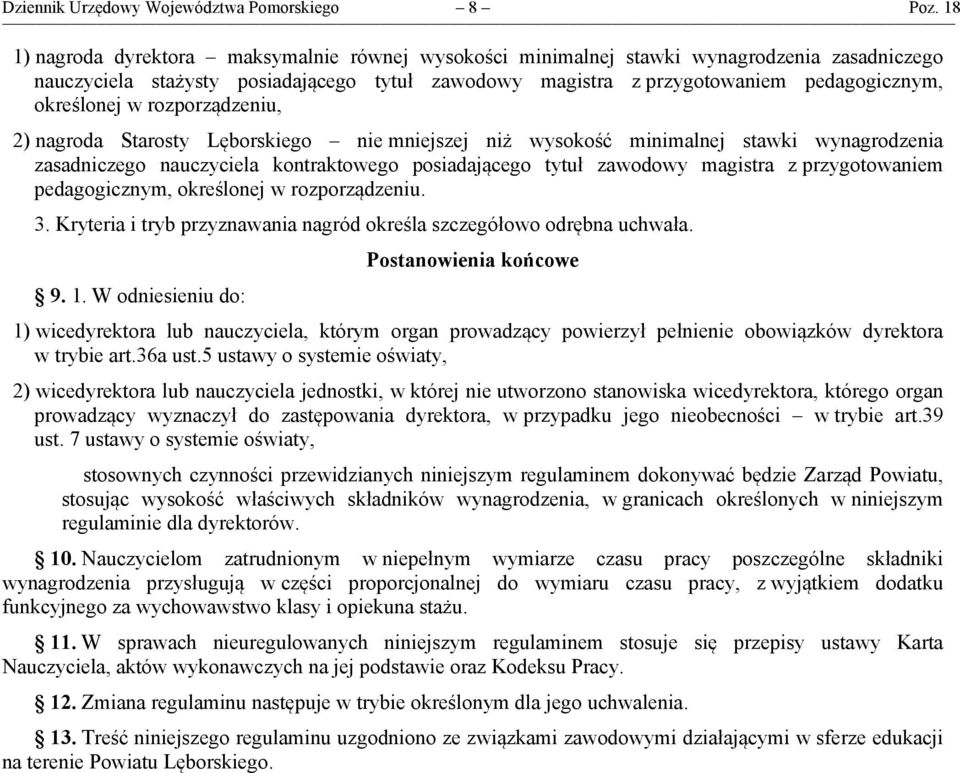 w rozporządzeniu, 2) nagroda Starosty Lęborskiego nie mniejszej niż wysokość minimalnej stawki wynagrodzenia zasadniczego nauczyciela kontraktowego posiadającego tytuł zawodowy magistra z