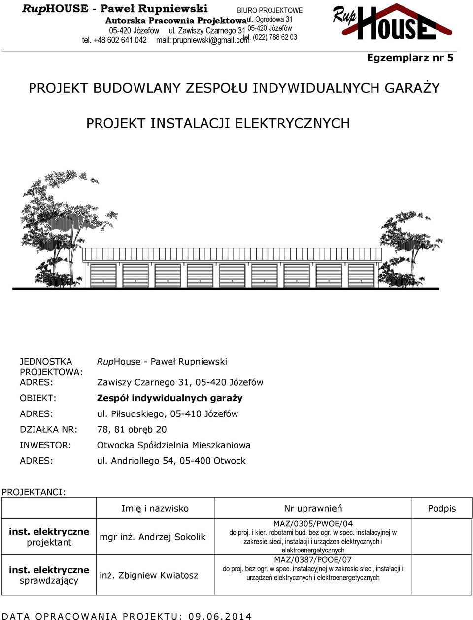 Józefów OBIEKT: Zespół indywidualnych garaży ADRES: ul. Piłsudskiego, 05-410 Józefów DZIAŁKA NR: 78, 81 obręb 20 INWESTOR: Otwocka Spółdzielnia Mieszkaniowa ADRES: ul.