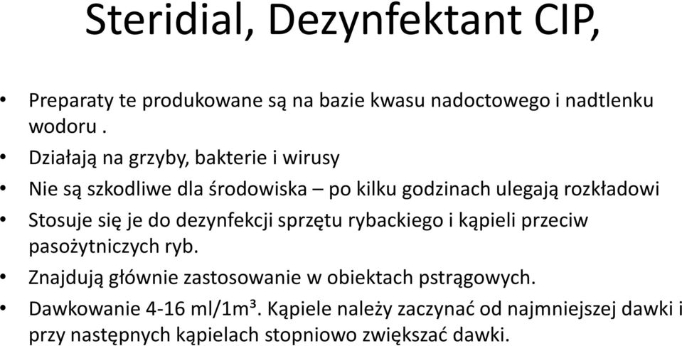je do dezynfekcji sprzętu rybackiego i kąpieli przeciw pasożytniczych ryb.