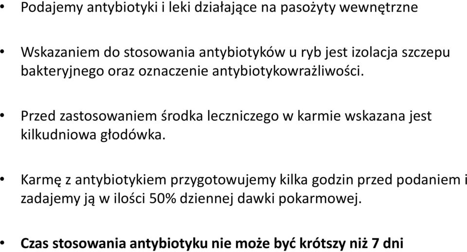 Przed zastosowaniem środka leczniczego w karmie wskazana jest kilkudniowa głodówka.