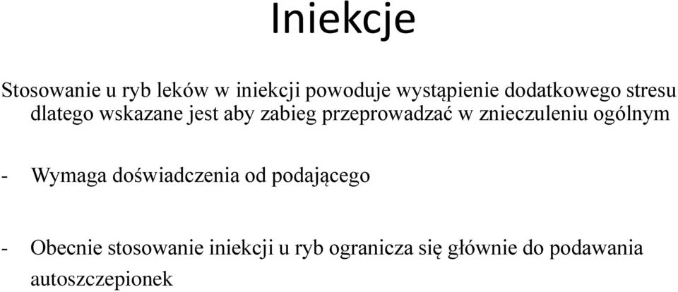 znieczuleniu ogólnym - Wymaga doświadczenia od podającego - Obecnie