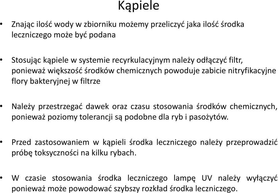 stosowania środków chemicznych, ponieważ poziomy tolerancji są podobne dla ryb i pasożytów.