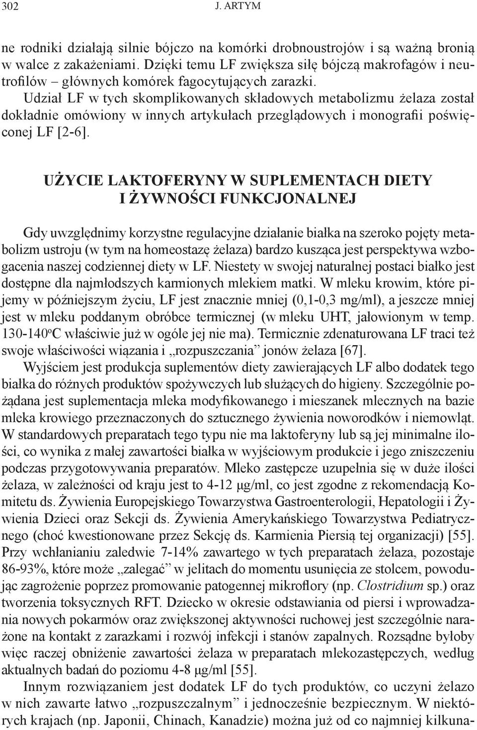 Udział LF w tych skomplikowanych składowych metabolizmu żelaza został dokładnie omówiony w innych artykułach przeglądowych i monografii poświęconej LF [2-6].