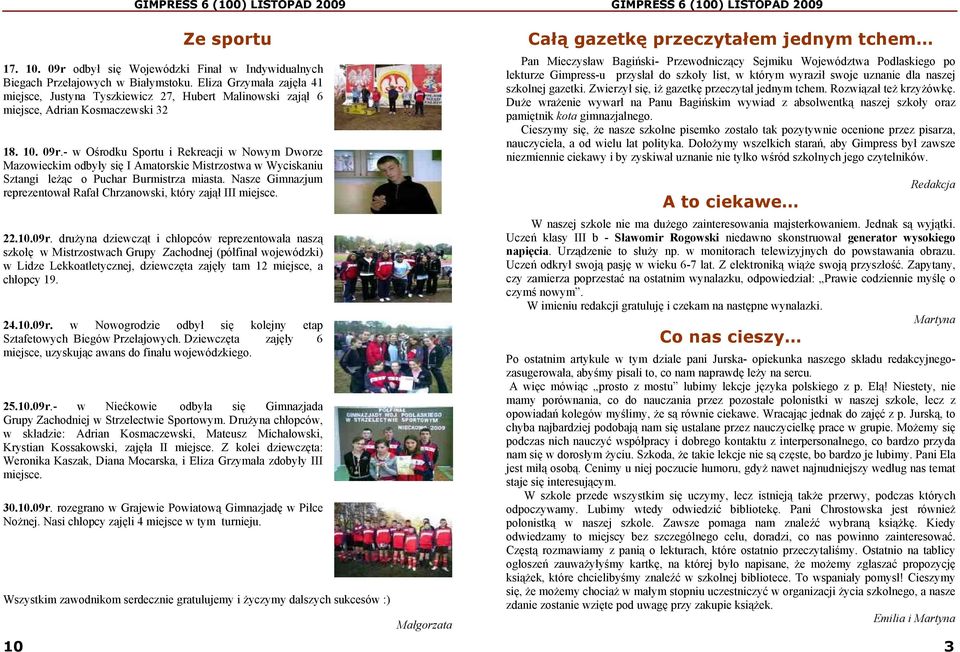 - w Ośrodku Sportu i Rekreacji w Nowym Dworze Mazowieckim odbyły się I Amatorskie Mistrzostwa w Wyciskaniu Sztangi leżąc o Puchar Burmistrza miasta.