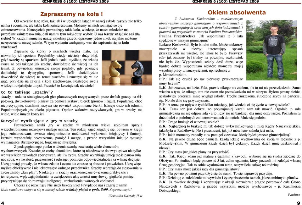 U nas każdy znajdzie coś dla siebie! W każdym numerze naszej szkolnej gazetki opiszemy jedno z kół, na jakie możemy uczęszczać w naszej szkole.