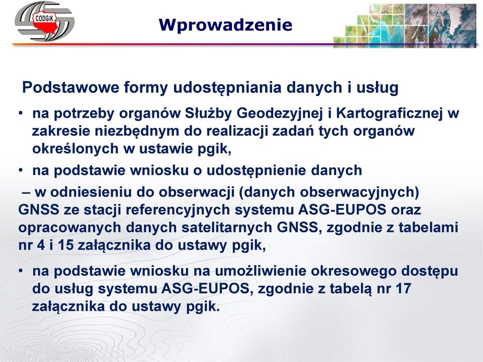 obserwacyjnych) GNSS ze stacji referencyjnych systemu ASG-EUPOS oraz opracowanych danych satelitarnych GNSS, zgodnie z tabelami nr 4 i 15