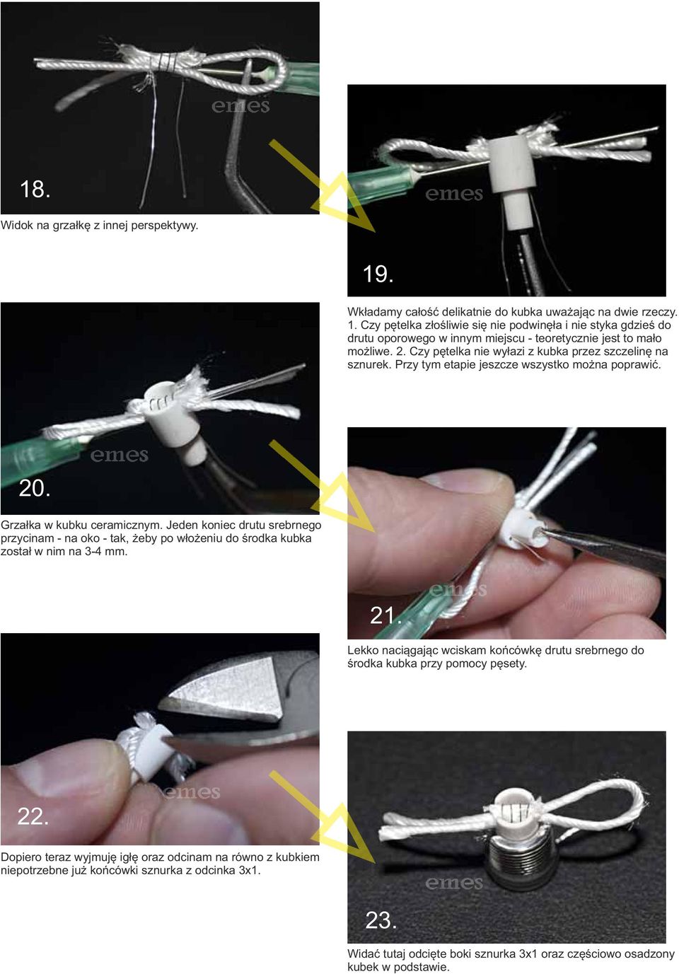 Jeden koniec drutu srebrnego przycinam - na oko - tak, żeby po włożeniu do środka kubka został w nim na 3-4 mm. 21.