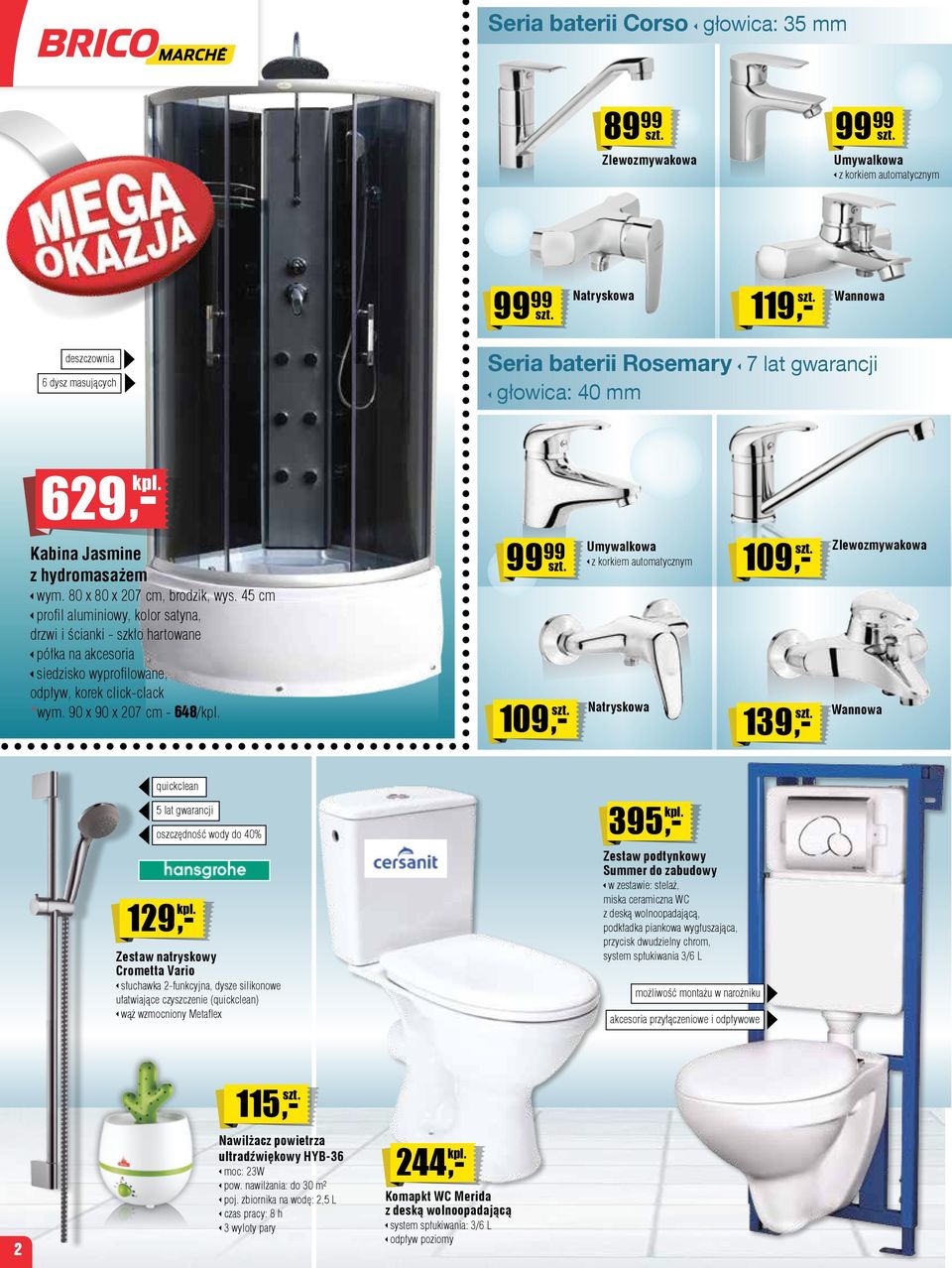 45 cm profil aluminiowy, kolor satyna, drzwi i ścianki - szkło hartowane półka na akcesoria siedzisko wyprofilowane, odpływ, korek click-clack *wym. 90 x 90 x 207 cm - 648/kpl.