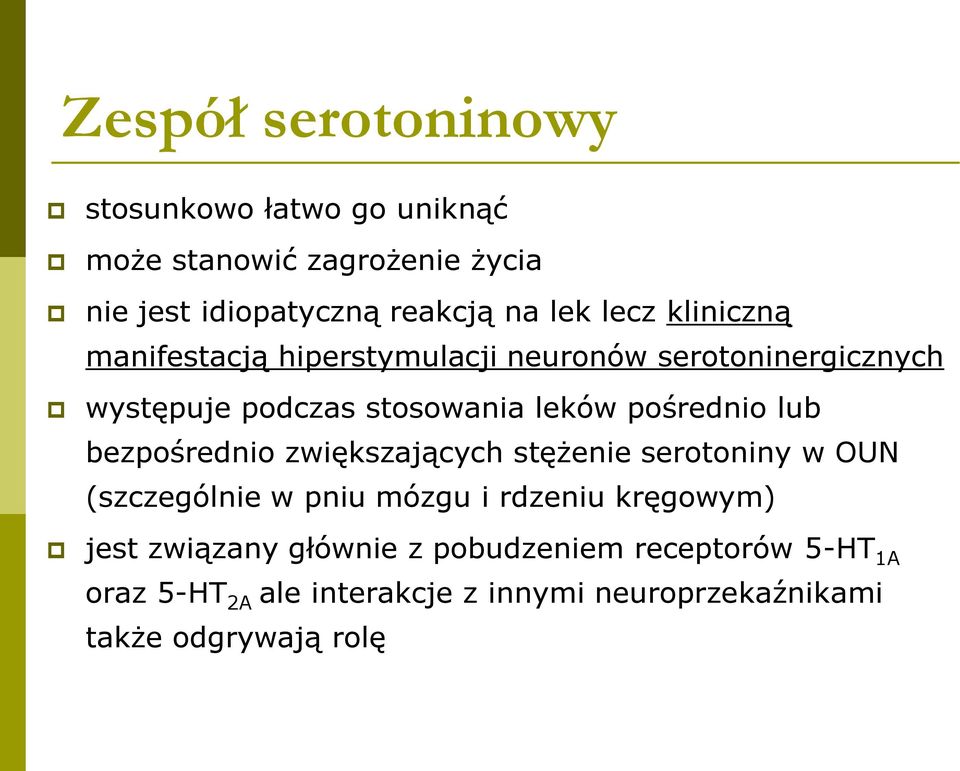 lub bezpośrednio zwiększających stężenie serotoniny w OUN (szczególnie w pniu mózgu i rdzeniu kręgowym) jest związany