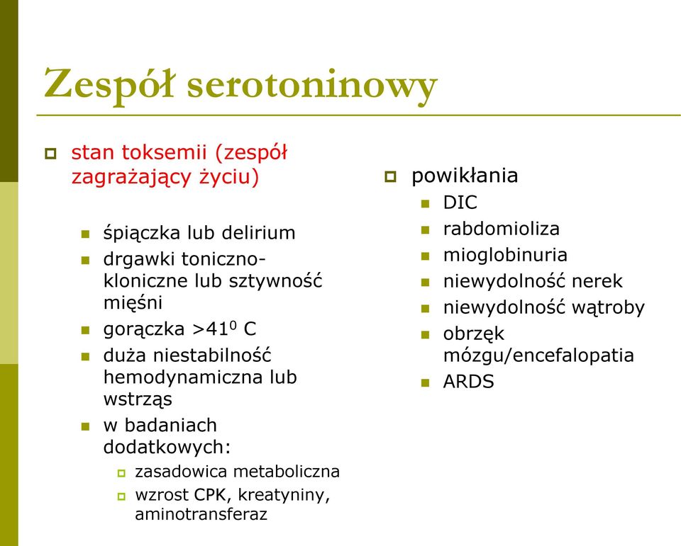 niewydolność wątroby gorączka >41 0 C duża niestabilność hemodynamiczna lub wstrząs obrzęk