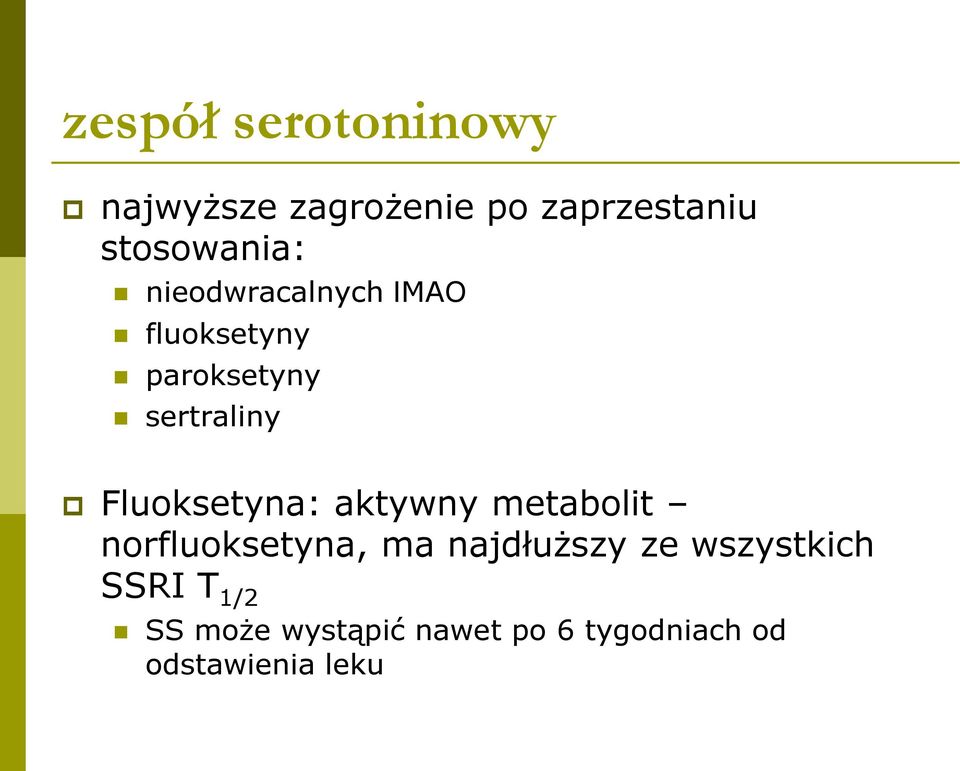 Fluoksetyna: aktywny metabolit norfluoksetyna, ma najdłuższy ze