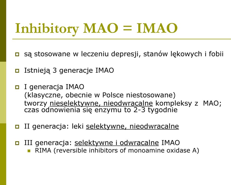 kompleksy z MAO; czas odnowienia się enzymu to 2-3 tygodnie II generacja: leki selektywne,