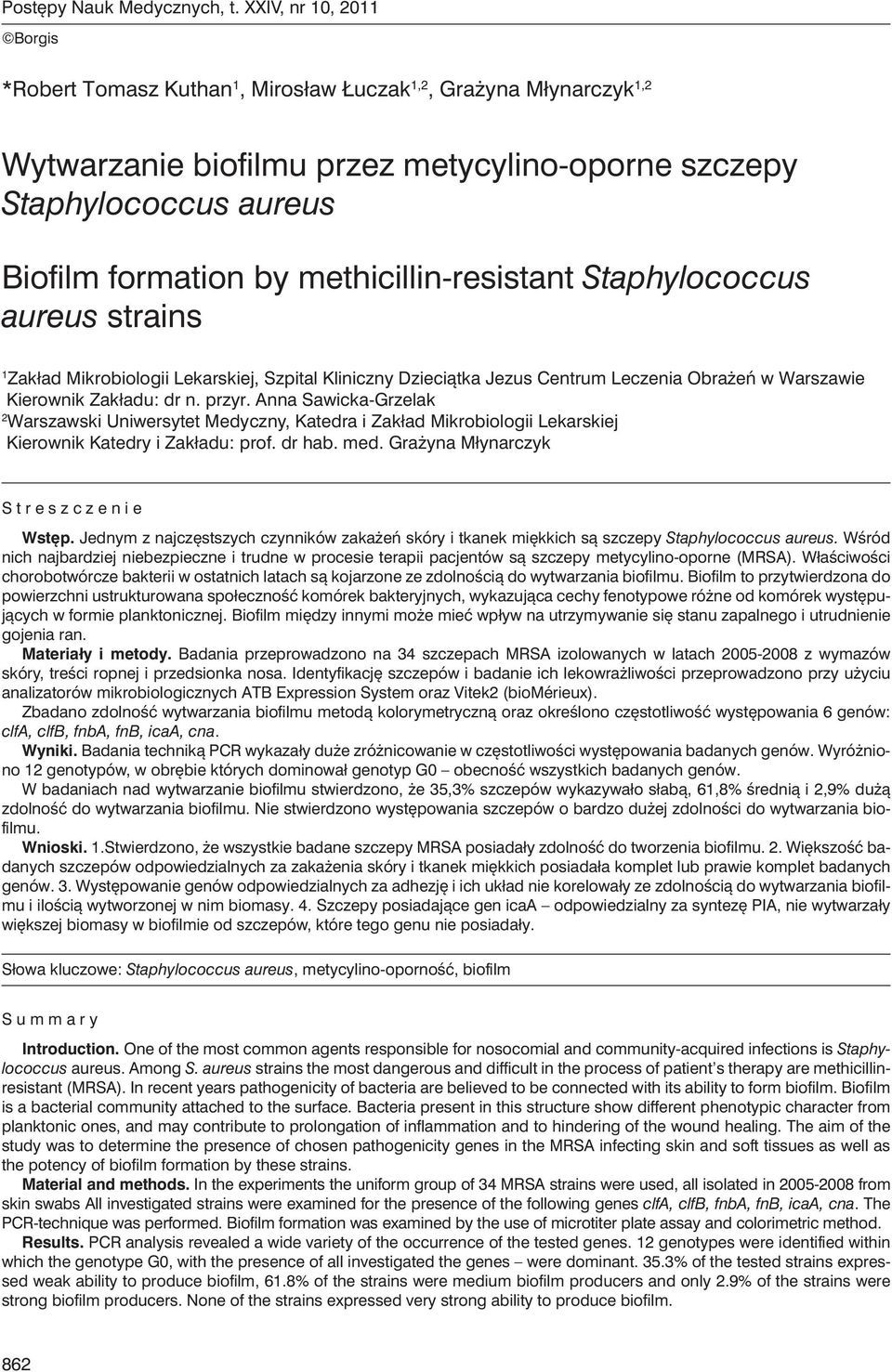methicillin-resistant Staphylococcus aureus strains 1 Zakład Mikrobiologii Lekarskiej, Szpital Kliniczny Dzieciątka Jezus Centrum Leczenia Obrażeń w Warszawie Kierownik Zakładu: dr n. przyr.