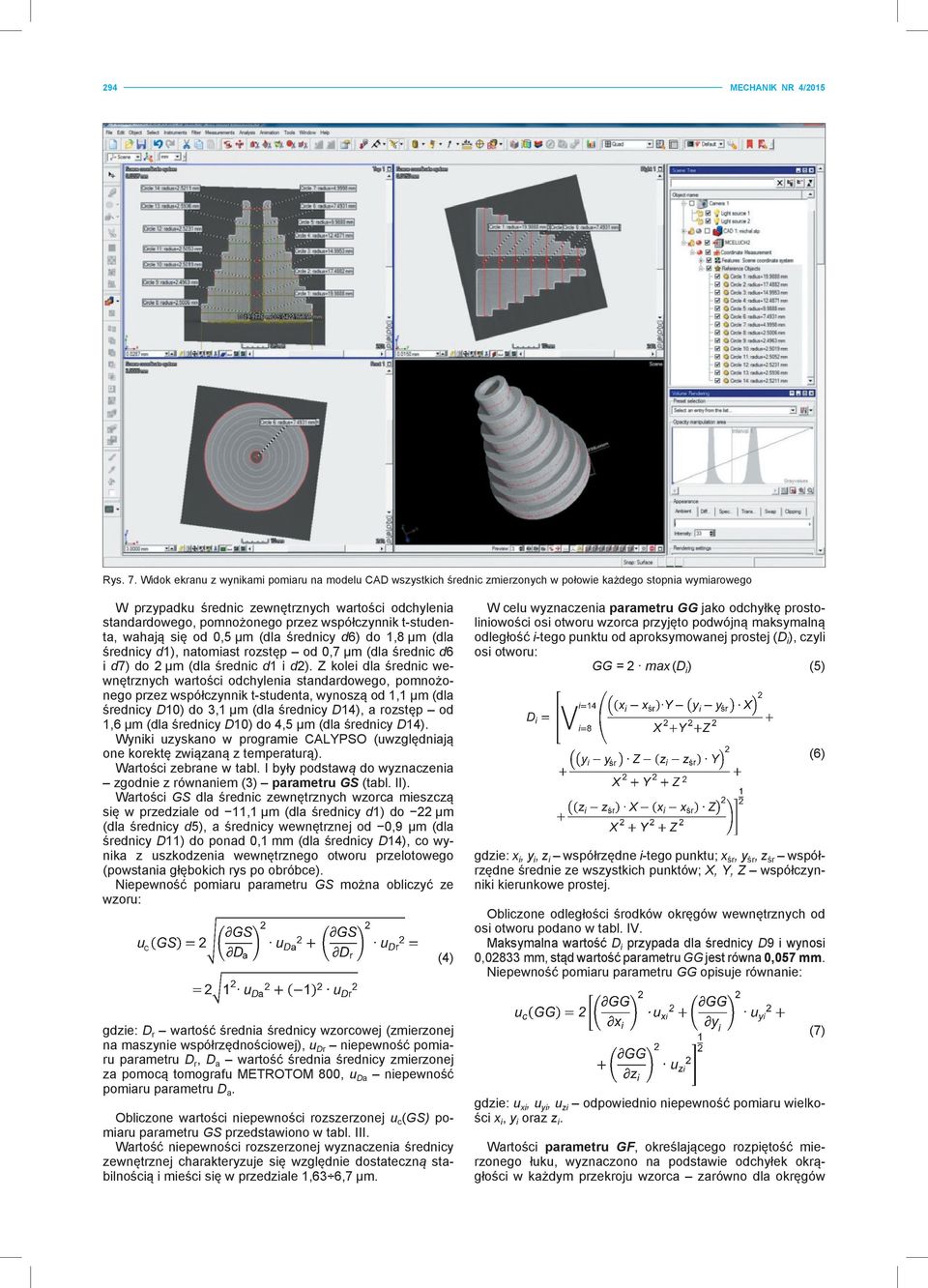 przez współczynnik t-studenta, wahają się od 0,5 µm (dla średnicy d6) do 1,8 µm (dla średnicy d1), natomiast rozstęp od 0,7 µm (dla średnic d6 i d7) do 2 µm (dla średnic d1 i d2).