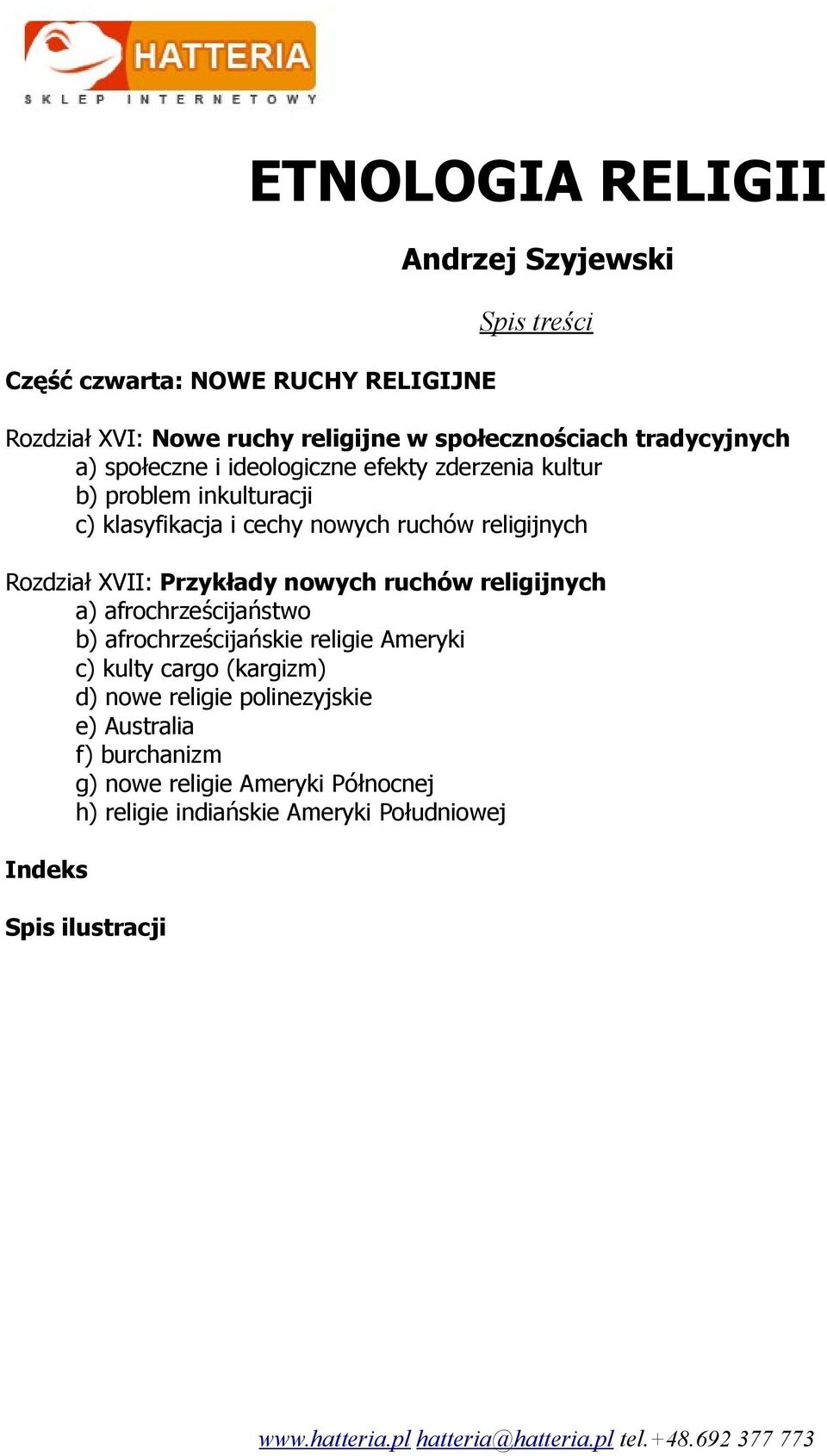 ruchów religijnych a) afrochrześcijaństwo b) afrochrześcijańskie religie Ameryki c) kulty cargo (kargizm) d) nowe religie