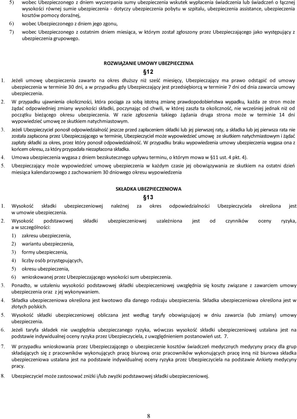 Ubezpieczającego jako występujący z ubezpieczenia grupowego. ROZWIĄZANIE UMOWY UBEZPIECZENIA 12 1.