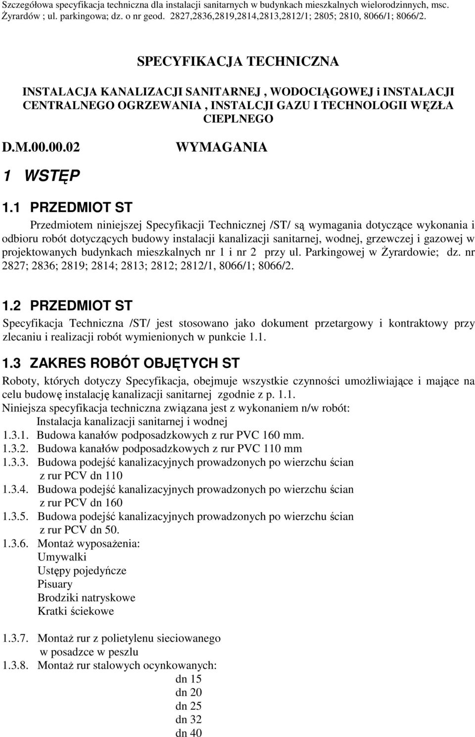w projektowanych budynkach mieszkalnych nr 1 