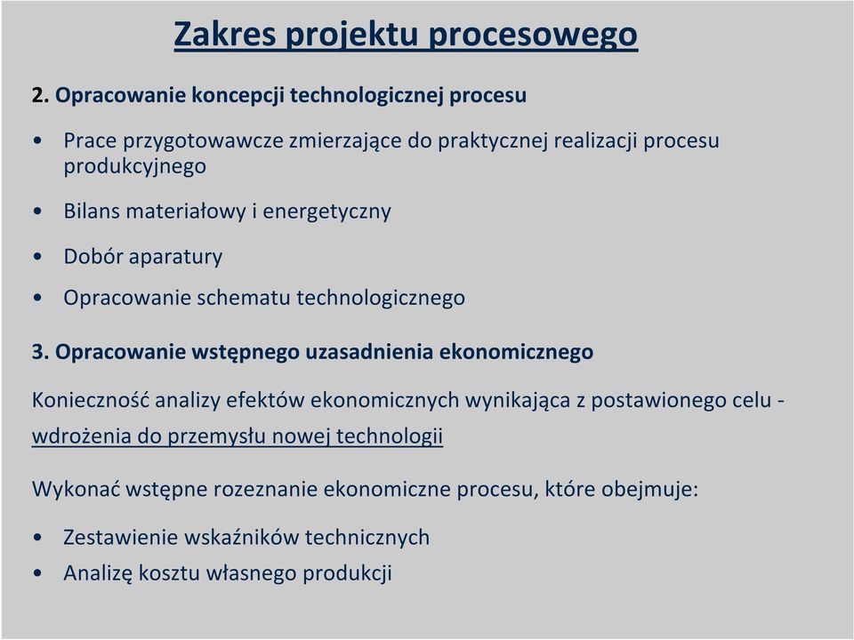 materiałowy i energetyczny Dobór aparatury Opracowanie schematu technologicznego 3.