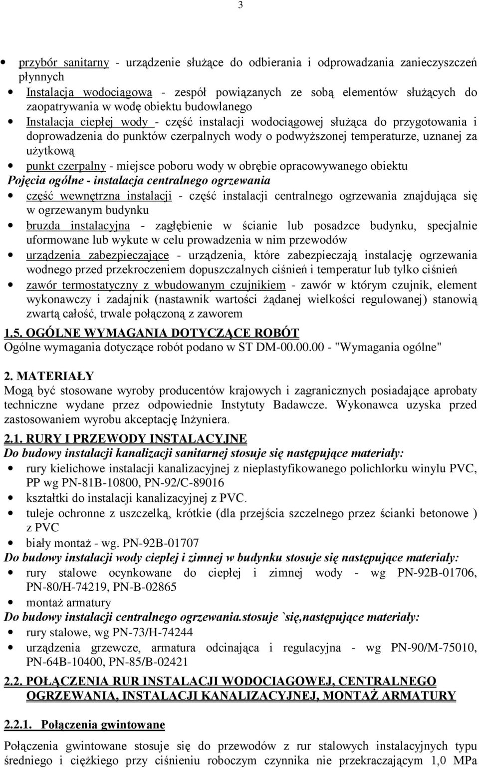 czerpalny - miejsce poboru wody w obrębie opracowywanego obiektu Pojęcia ogólne - instalacja centralnego ogrzewania część wewnętrzna instalacji - część instalacji centralnego ogrzewania znajdująca