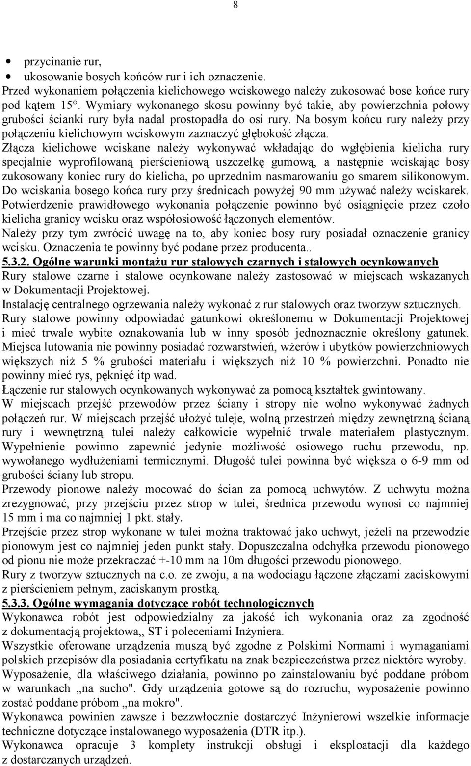 Na bosym końcu rury naleŝy przy połączeniu kielichowym wciskowym zaznaczyć głębokość złącza.