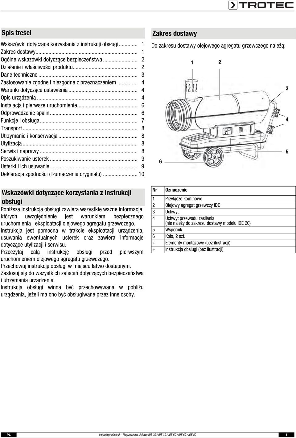 .. 7 Transport... 8 Utrzymanie i konserwacja... 8 Utylizacja... 8 Serwis i naprawy... 8 Poszukiwanie usterek... 9 Usterki i ich usuwanie... 9 Deklaracja zgodności (Tłumaczenie oryginału).