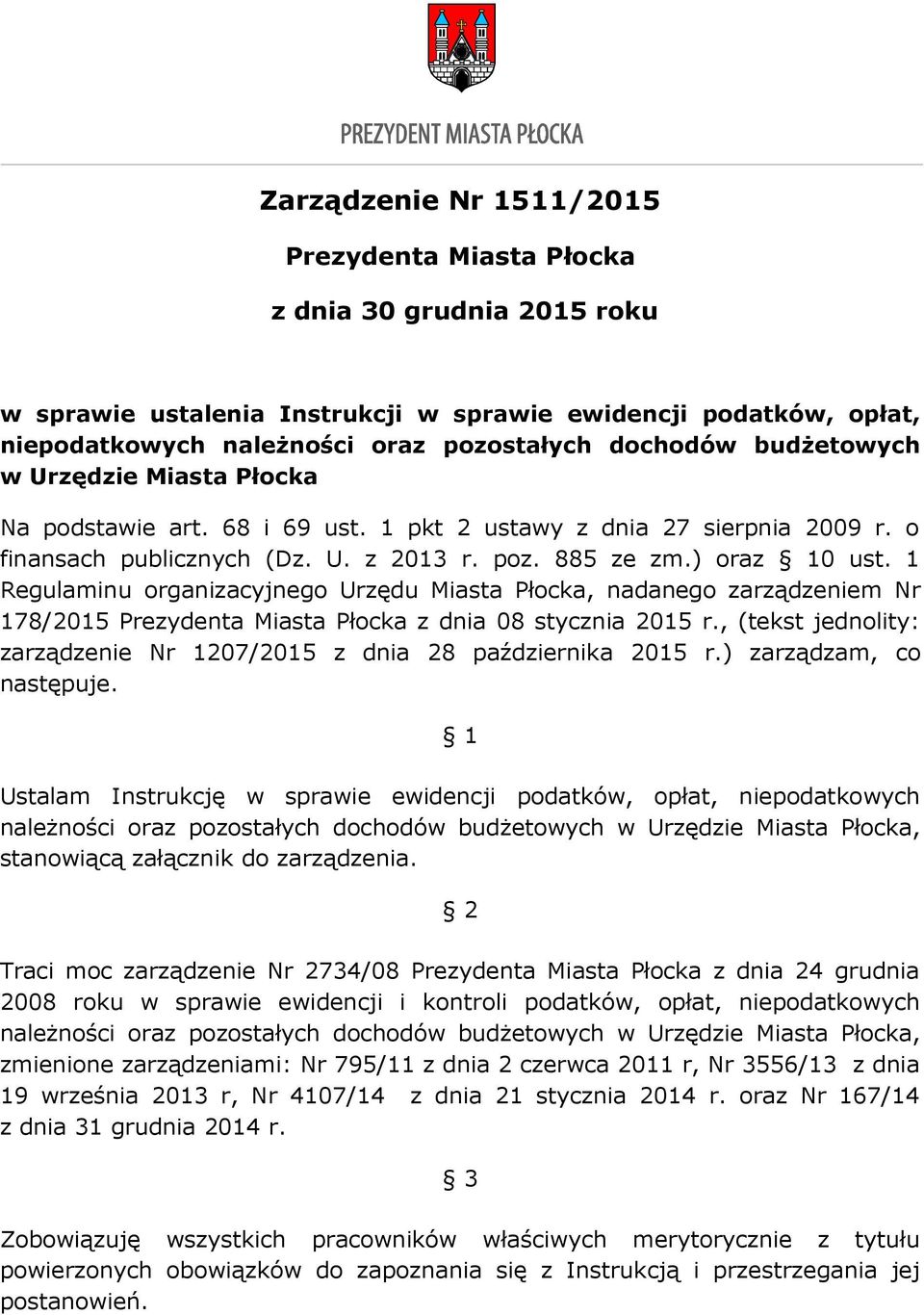 1 Regulaminu organizacyjnego Urzędu Miasta Płocka, nadanego zarządzeniem Nr 178/2015 Prezydenta Miasta Płocka z dnia 08 stycznia 2015 r.