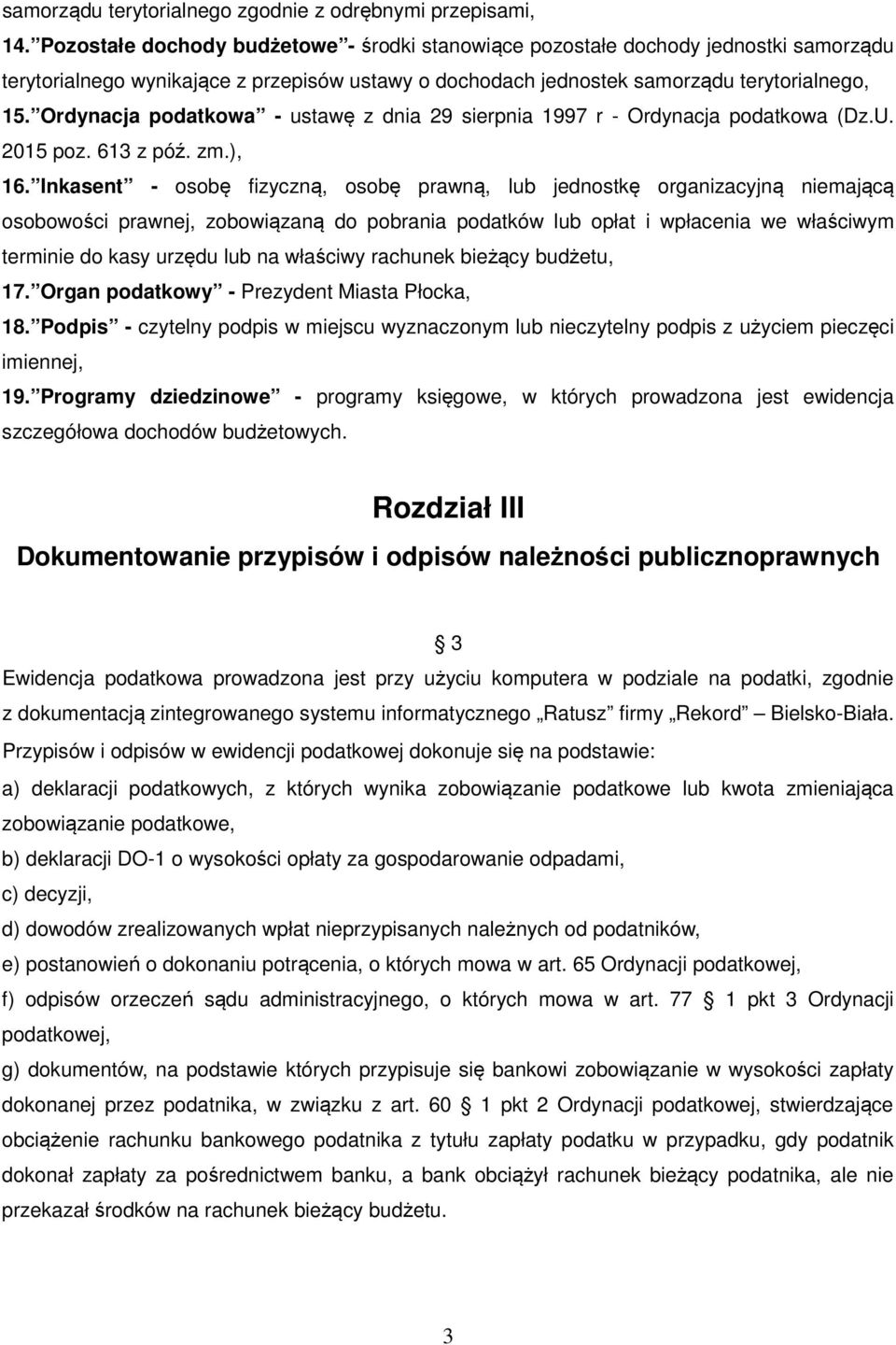 Ordynacja podatkowa - ustawę z dnia 29 sierpnia 1997 r - Ordynacja podatkowa (Dz.U. 2015 poz. 613 z póź. zm.), 16.