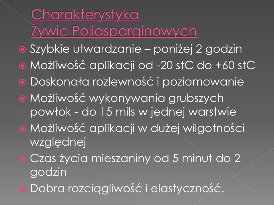 do 15 mils w jednej warstwie Możliwość aplikacji w dużej wilgotności względnej