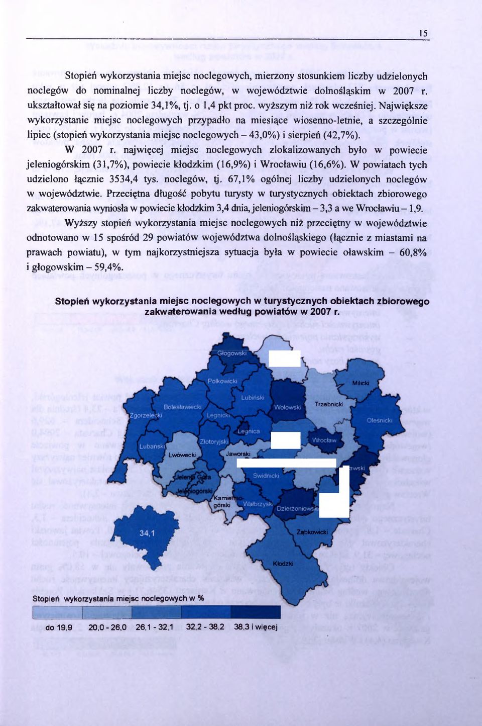 Największe wykorzystanie miejsc noclegowych przypadło na miesiące wiosenno-letnie, a szczególnie lipiec (stopień wykorzystania miejsc noclegowych - 43,0%) i sierpień (42,7%). W 2007 r.