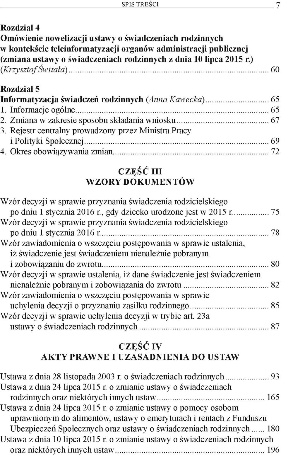 Rejestr centralny prowadzony przez Ministra Pracy i Polityki Społecznej... 69 4. Okres obowiązywania zmian.