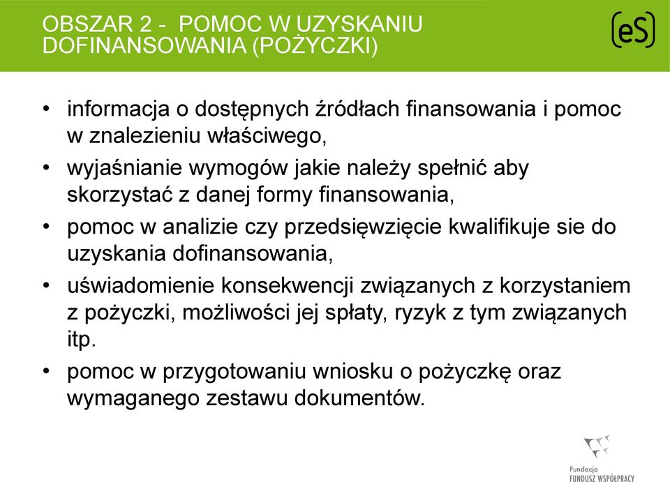 przedsięwzięcie kwalifikuje sie do uzyskania dofinansowania, uświadomienie konsekwencji związanych z korzystaniem z