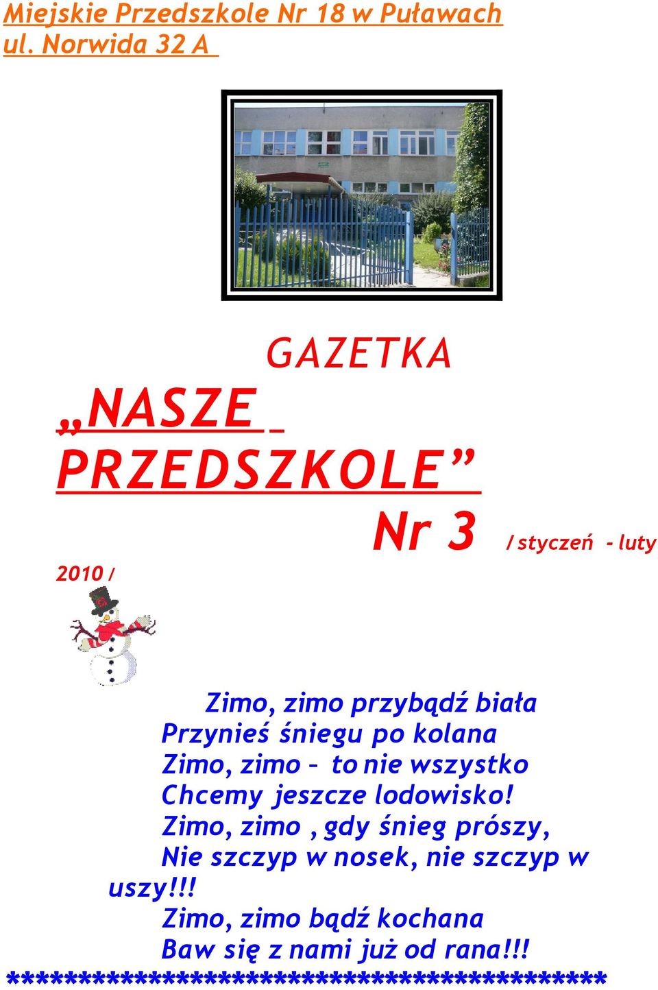 Przynieś śniegu po kolana Zimo, zimo to nie wszystko Chcemy jeszcze lodowisko!