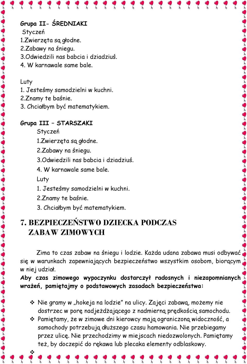 7. BEZPIECZEŃSTWO DZIECKA PODCZAS ZABAW ZIMOWYCH Zima to czas zabaw na śniegu i lodzie.