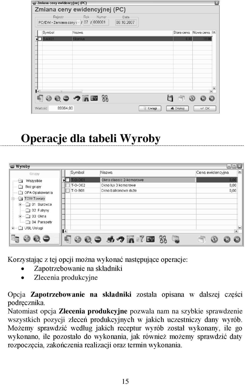 Natomiast opcja Zlecenia produkcyjne pozwala nam na szybkie sprawdzenie wszystkich pozycji zleceń produkcyjnych w jakich uczestniczy dany