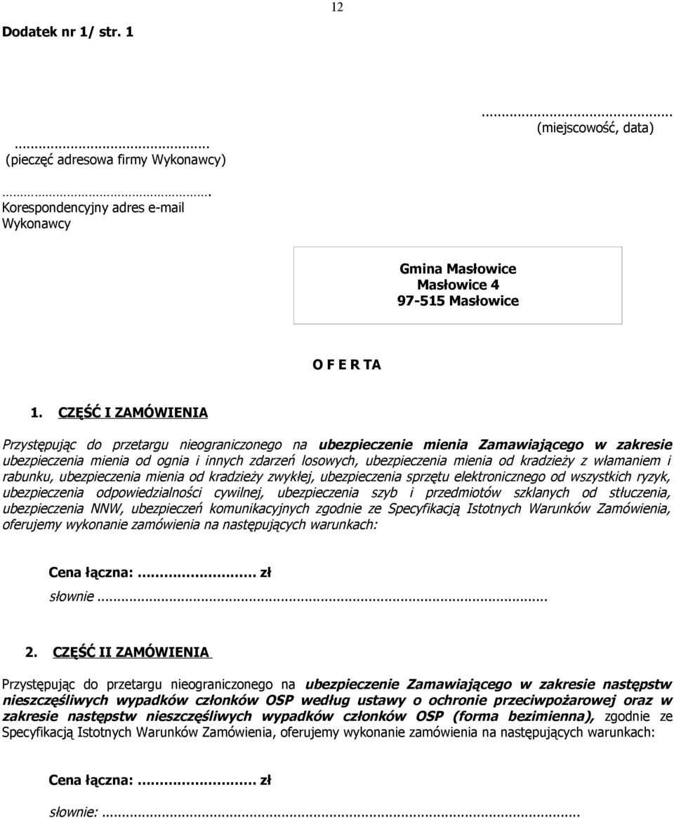 kradzieży z włamaniem i rabunku, ubezpieczenia mienia od kradzieży zwykłej, ubezpieczenia sprzętu elektronicznego od wszystkich ryzyk, ubezpieczenia odpowiedzialności cywilnej, ubezpieczenia szyb i