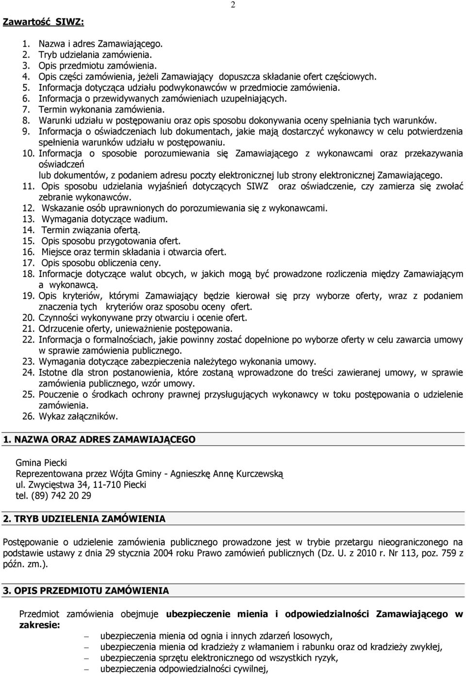 Warunki udziału w postępowaniu oraz opis sposobu dokonywania oceny spełniania tych warunków. 9.