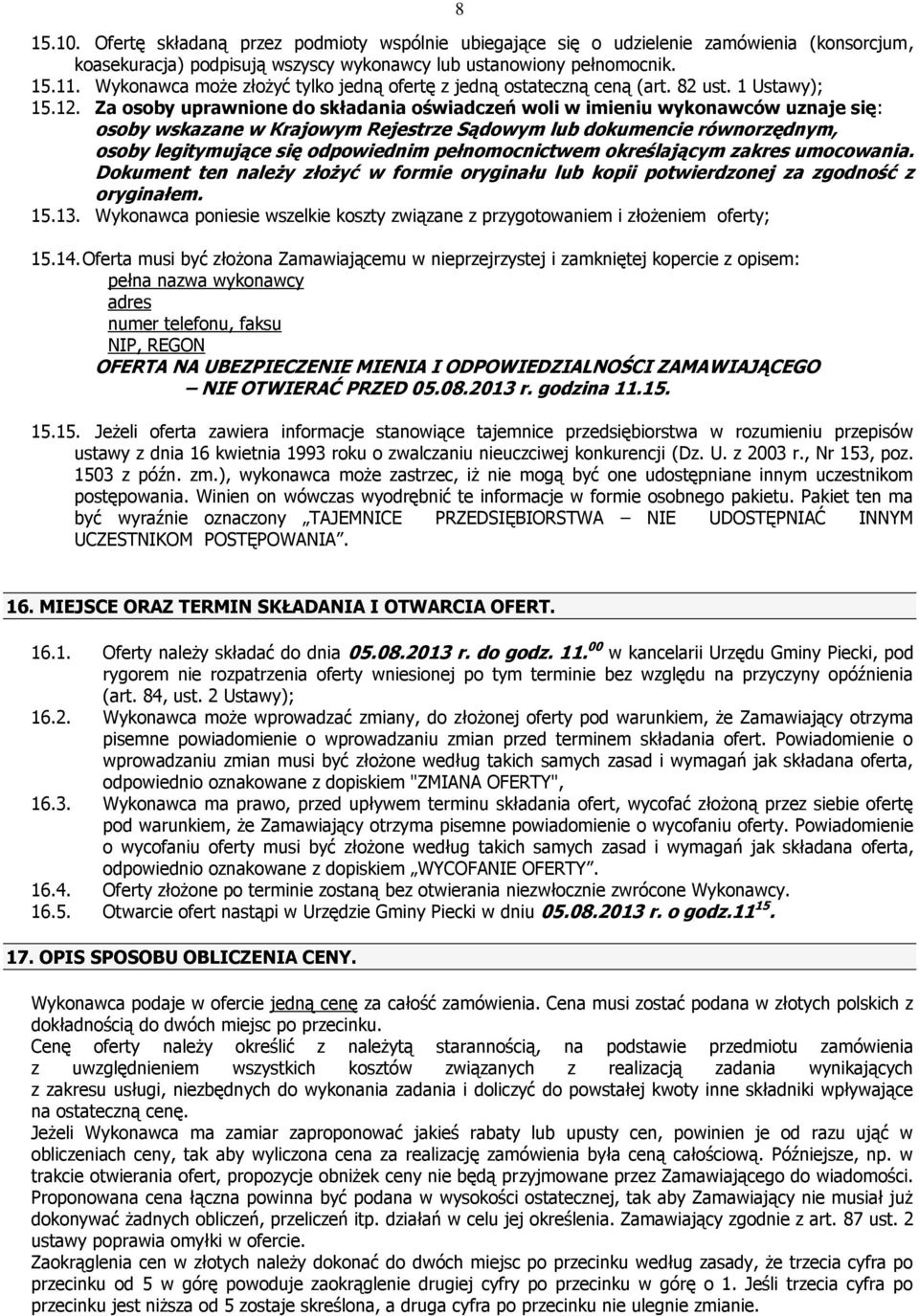 Za osoby uprawnione do składania oświadczeń woli w imieniu wykonawców uznaje się: osoby wskazane w Krajowym Rejestrze Sądowym lub dokumencie równorzędnym, osoby legitymujące się odpowiednim