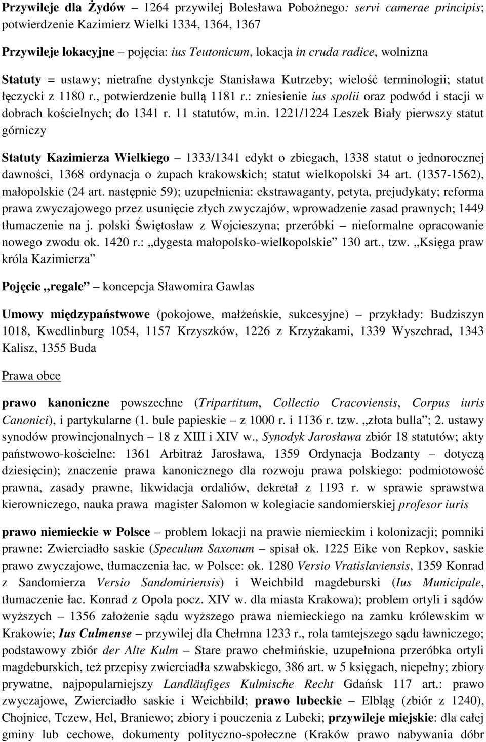 : zniesienie ius spolii oraz podwód i stacji w dobrach kościelnych; do 1341 r. 11 statutów, m.in.