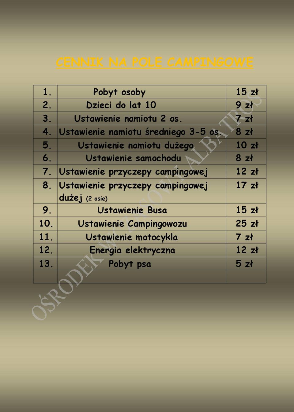 Ustawienie przyczepy campingowej 12 zł 8. Ustawienie przyczepy campingowej dużej (2 osie) 17 zł 9.