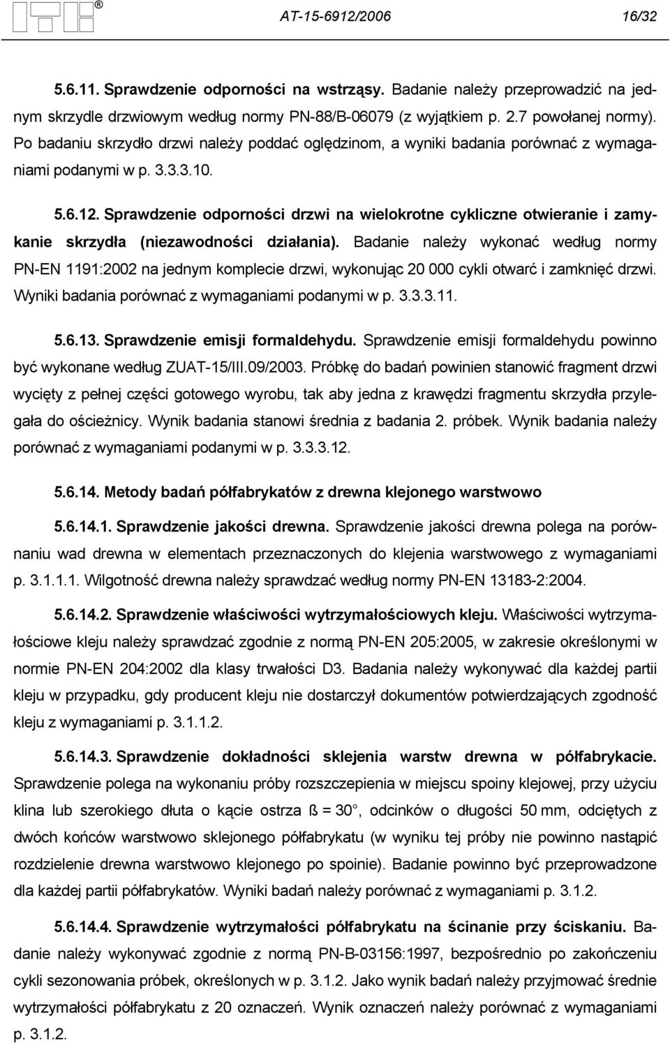 Sprawdzenie odporności drzwi na wielokrotne cykliczne otwieranie i zamykanie skrzydła (niezawodności działania).