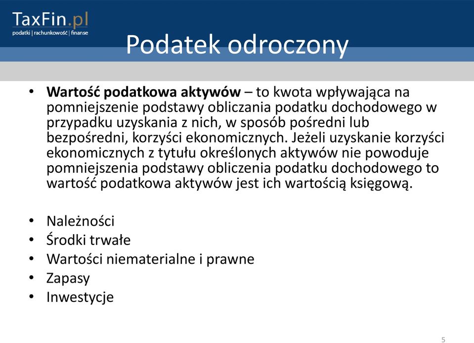 Jeżeli uzyskanie korzyści ekonomicznych z tytułu określonych aktywów nie powoduje pomniejszenia podstawy obliczenia