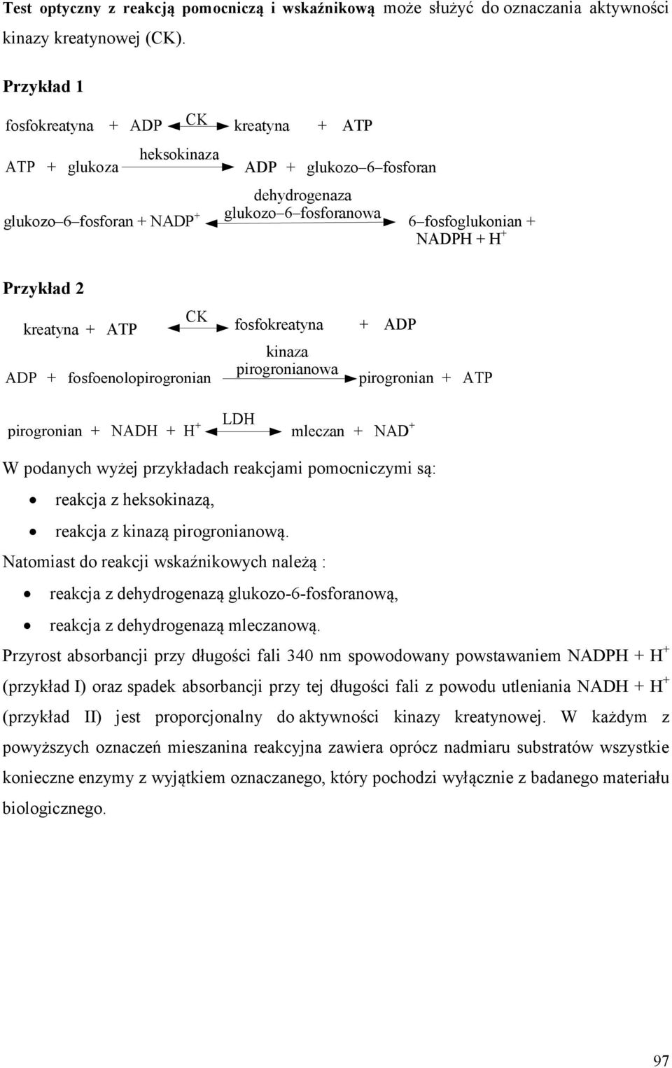 Przykład 2 CK kreatyna + ATP fosfokreatyna + ADP ADP + fosfoenolopirogronian kinaza pirogronianowa LDH pirogronian + NADH + H + mleczan + NAD + pirogronian + ATP W podanych wyżej przykładach